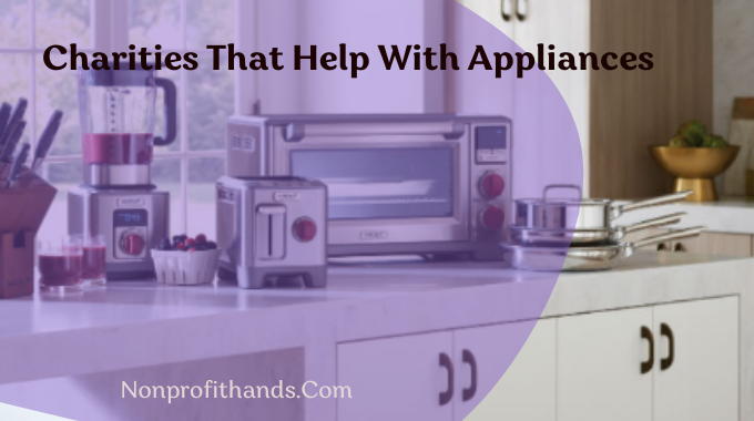 Charities That Help With Appliances